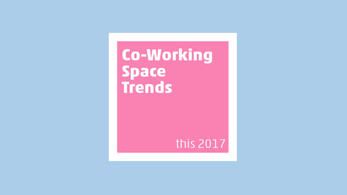 coworking space trends this 2017