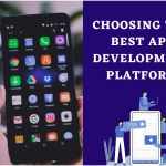 Choosing the Best Mobile App Development Platform For Your Next App Idea